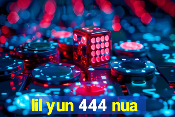 lil yun 444 nua